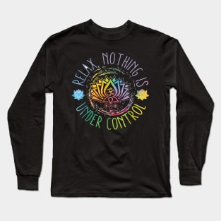 Buddha Quotes Relax Nothing Is Under Control Long Sleeve T-Shirt